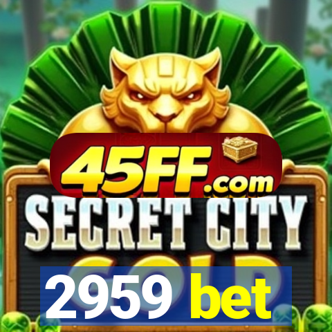 2959 bet